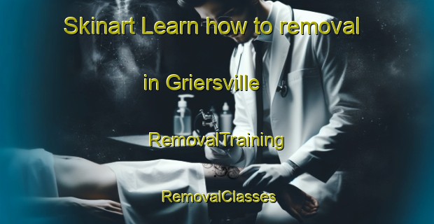 Skinart Learn how to removal in Griersville | RemovalTraining | RemovalClasses | SkinartTraining-Canada