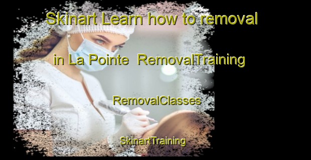 Skinart Learn how to removal in La Pointe | RemovalTraining | RemovalClasses | SkinartTraining-Canada