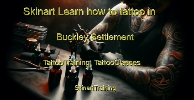 Skinart Learn how to tattoo in Buckley Settlement | TattooTraining | TattooClasses | SkinartTraining-Canada