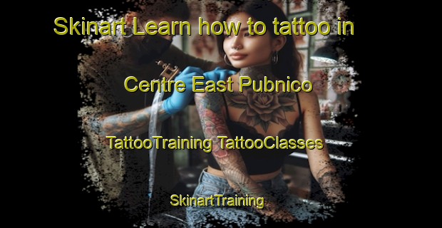 Skinart Learn how to tattoo in Centre East Pubnico | #TattooTraining #TattooClasses #SkinartTraining-Canada