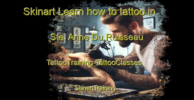 Skinart Learn how to tattoo in Ste  Anne Du Ruisseau | #TattooTraining #TattooClasses #SkinartTraining-Canada