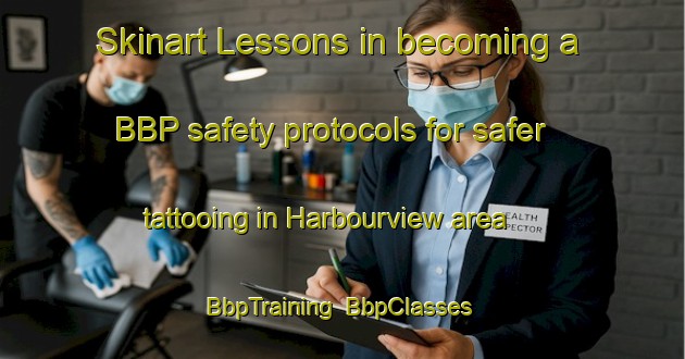 Skinart Lessons in becoming a BBP safety protocols for safer tattooing in Harbourview area | BbpTraining | BbpClasses | SkinartTraining-Canada
