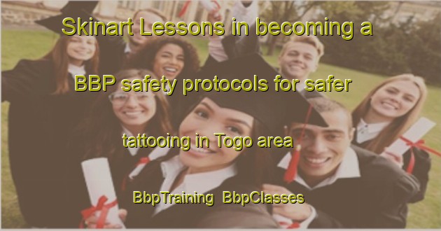 Skinart Lessons in becoming a BBP safety protocols for safer tattooing in Togo area | BbpTraining | BbpClasses | SkinartTraining-Canada