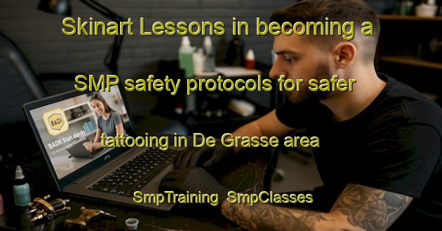 Skinart Lessons in becoming a SMP safety protocols for safer tattooing in De Grasse area | SmpTraining | SmpClasses | SkinartTraining-Canada