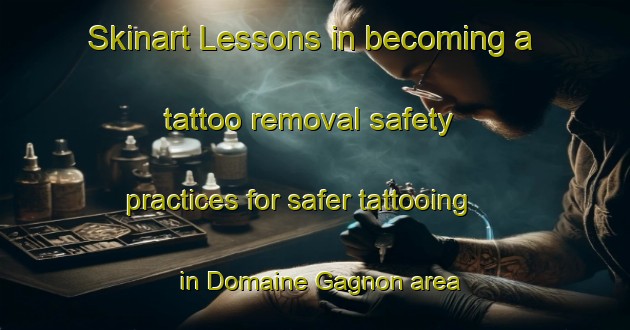 Skinart Lessons in becoming a tattoo removal safety practices for safer tattooing in Domaine Gagnon area | RemovalTraining | RemovalClasses | SkinartTraining-Canada