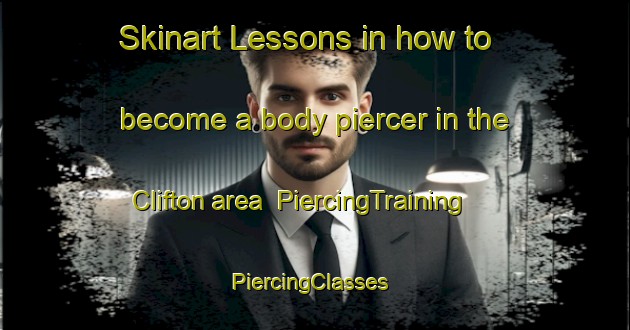 Skinart Lessons in how to become a body piercer in the Clifton area | PiercingTraining | PiercingClasses | SkinartTraining-Canada