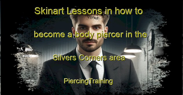 Skinart Lessons in how to become a body piercer in the Silvers Corners area | PiercingTraining | PiercingClasses | SkinartTraining-Canada