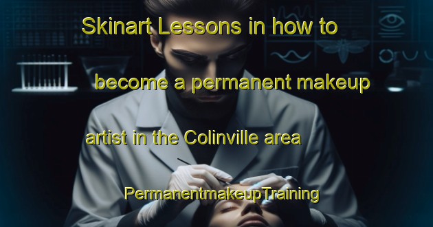 Skinart Lessons in how to become a permanent makeup artist in the Colinville area | PermanentmakeupTraining | PermanentmakeupClasses | SkinartTraining-Canada