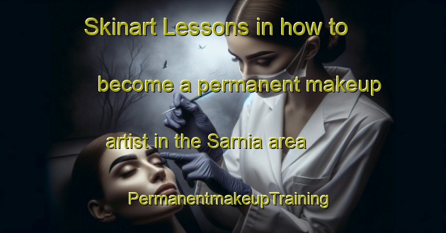 Skinart Lessons in how to become a permanent makeup artist in the Sarnia area | PermanentmakeupTraining | PermanentmakeupClasses | SkinartTraining-Canada