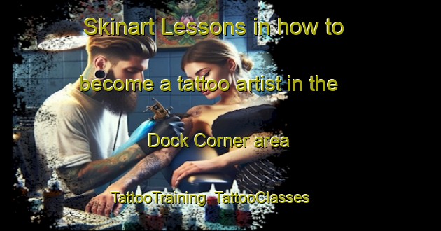 Skinart Lessons in how to become a tattoo artist in the Dock Corner area | TattooTraining | TattooClasses | SkinartTraining-Canada