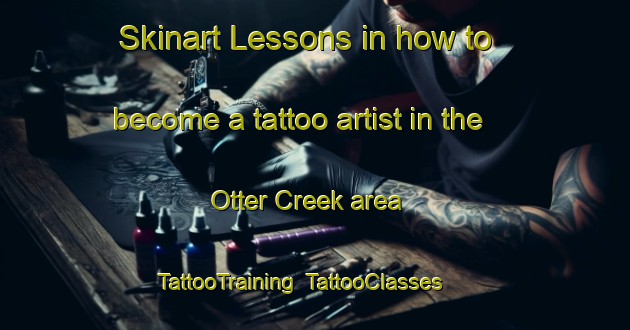 Skinart Lessons in how to become a tattoo artist in the Otter Creek area | TattooTraining | TattooClasses | SkinartTraining-Canada
