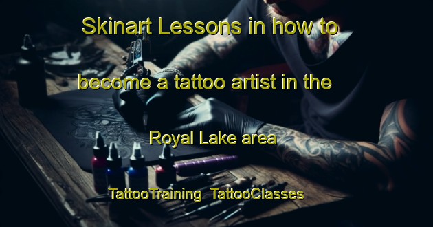 Skinart Lessons in how to become a tattoo artist in the Royal Lake area | TattooTraining | TattooClasses | SkinartTraining-Canada