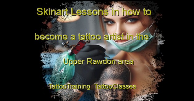 Skinart Lessons in how to become a tattoo artist in the Upper Rawdon area | TattooTraining | TattooClasses | SkinartTraining-Canada