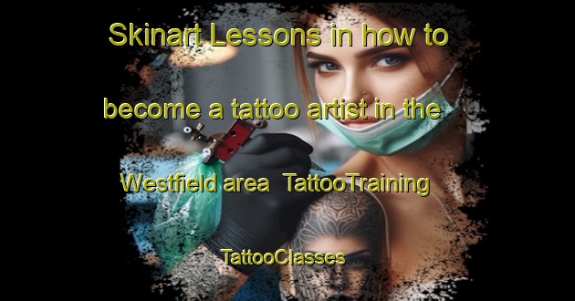 Skinart Lessons in how to become a tattoo artist in the Westfield area | TattooTraining | TattooClasses | SkinartTraining-Canada
