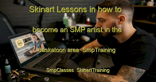 Skinart Lessons in how to become an SMP artist in the Saskatoon area | SmpTraining | SmpClasses | SkinartTraining-Canada