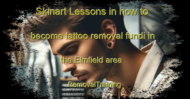 Skinart Lessons in how to become tattoo removal fundi in the Elmfield area | RemovalTraining | RemovalClasses | SkinartTraining-Canada