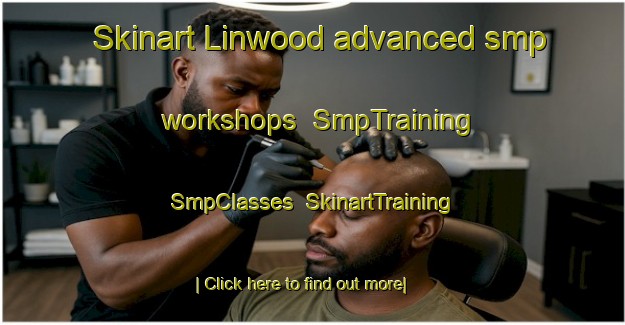 Skinart Linwood advanced smp workshops | SmpTraining | SmpClasses | SkinartTraining-Canada