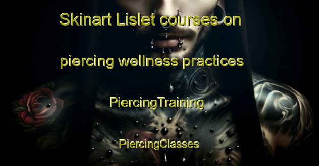 Skinart Lislet courses on piercing wellness practices | #PiercingTraining #PiercingClasses #SkinartTraining-Canada