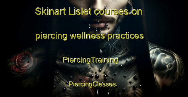 Skinart Lislet courses on piercing wellness practices | PiercingTraining | PiercingClasses | SkinartTraining-Canada