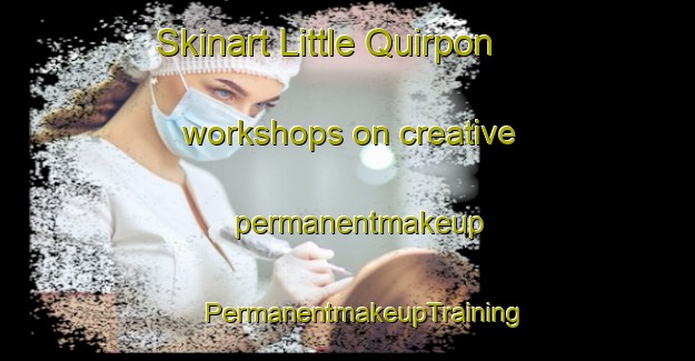 Skinart Little Quirpon workshops on creative permanentmakeup | #PermanentmakeupTraining #PermanentmakeupClasses #SkinartTraining-Canada