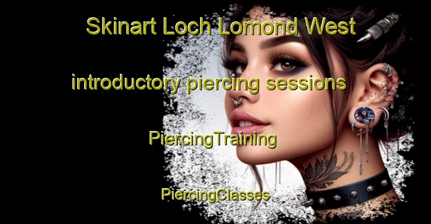 Skinart Loch Lomond West introductory piercing sessions | #PiercingTraining #PiercingClasses #SkinartTraining-Canada