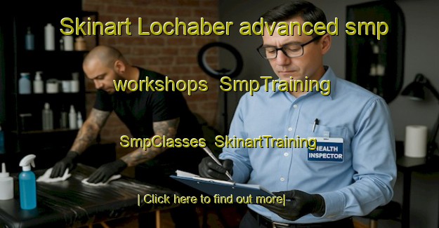 Skinart Lochaber advanced smp workshops | SmpTraining | SmpClasses | SkinartTraining-Canada