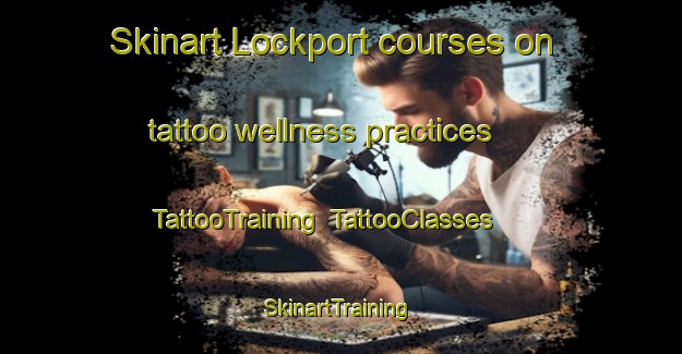 Skinart Lockport courses on tattoo wellness practices | TattooTraining | TattooClasses | SkinartTraining-Canada