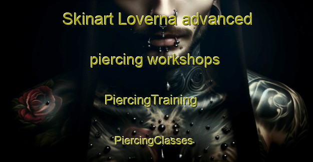 Skinart Loverna advanced piercing workshops | PiercingTraining | PiercingClasses | SkinartTraining-Canada