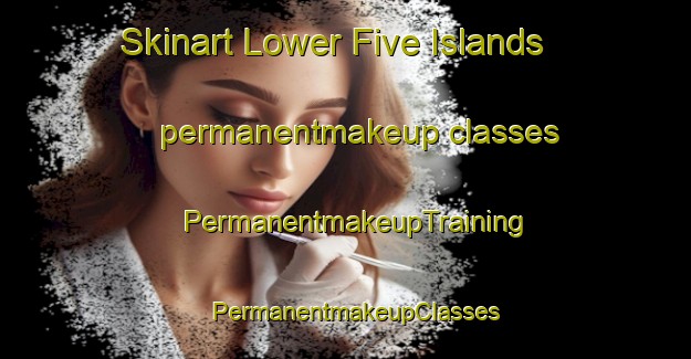 Skinart Lower Five Islands permanentmakeup classes | PermanentmakeupTraining | PermanentmakeupClasses | SkinartTraining-Canada