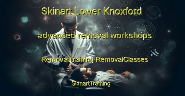 Skinart Lower Knoxford advanced removal workshops | #RemovalTraining #RemovalClasses #SkinartTraining-Canada