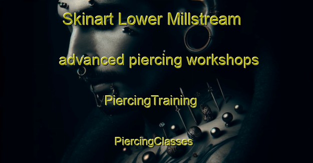 Skinart Lower Millstream advanced piercing workshops | PiercingTraining | PiercingClasses | SkinartTraining-Canada