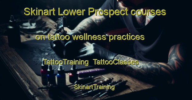 Skinart Lower Prospect courses on tattoo wellness practices | TattooTraining | TattooClasses | SkinartTraining-Canada