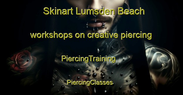 Skinart Lumsden Beach workshops on creative piercing | PiercingTraining | PiercingClasses | SkinartTraining-Canada