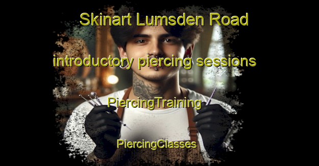 Skinart Lumsden Road introductory piercing sessions | PiercingTraining | PiercingClasses | SkinartTraining-Canada