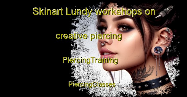 Skinart Lundy workshops on creative piercing | PiercingTraining | PiercingClasses | SkinartTraining-Canada