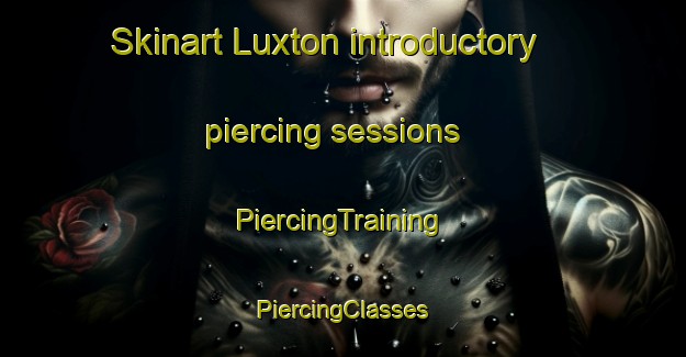 Skinart Luxton introductory piercing sessions | #PiercingTraining #PiercingClasses #SkinartTraining-Canada