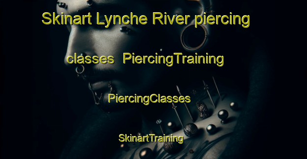 Skinart Lynche River piercing classes | PiercingTraining | PiercingClasses | SkinartTraining-Canada