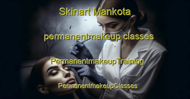 Skinart Mankota permanentmakeup classes | PermanentmakeupTraining | PermanentmakeupClasses | SkinartTraining-Canada