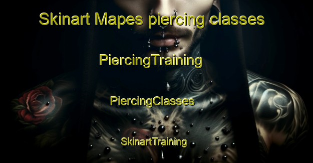 Skinart Mapes piercing classes | PiercingTraining | PiercingClasses | SkinartTraining-Canada