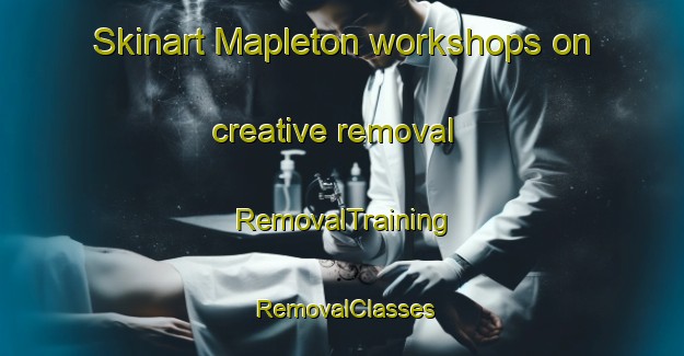 Skinart Mapleton workshops on creative removal | RemovalTraining | RemovalClasses | SkinartTraining-Canada