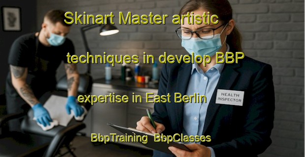 Skinart Master artistic techniques in develop BBP expertise in East Berlin | BbpTraining | BbpClasses | SkinartTraining-Canada