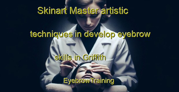 Skinart Master artistic techniques in develop eyebrow skills in Griffith | EyebrowTraining | EyebrowClasses | SkinartTraining-Canada