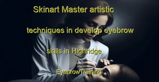 Skinart Master artistic techniques in develop eyebrow skills in Highridge | EyebrowTraining | EyebrowClasses | SkinartTraining-Canada
