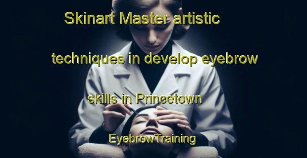 Skinart Master artistic techniques in develop eyebrow skills in Princetown | EyebrowTraining | EyebrowClasses | SkinartTraining-Canada