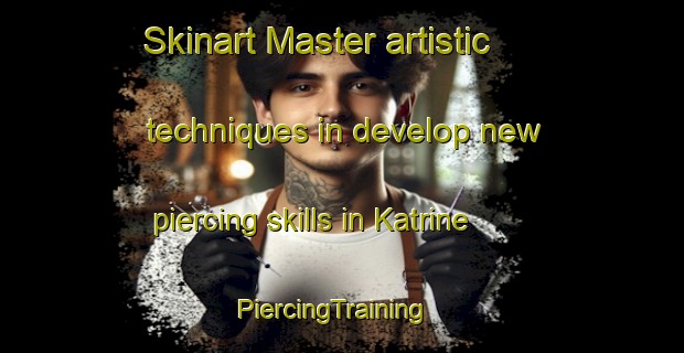 Skinart Master artistic techniques in develop new piercing skills in Katrine | PiercingTraining | PiercingClasses | SkinartTraining-Canada