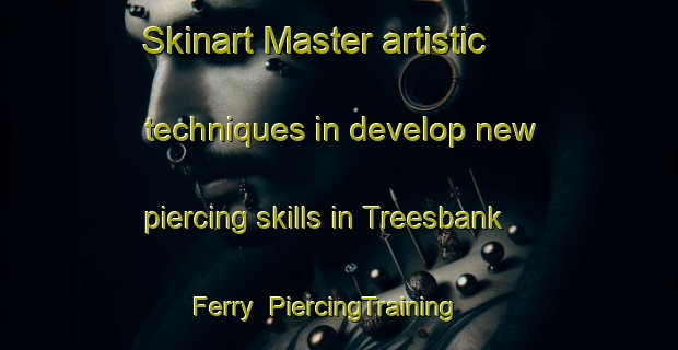 Skinart Master artistic techniques in develop new piercing skills in Treesbank Ferry | PiercingTraining | PiercingClasses | SkinartTraining-Canada