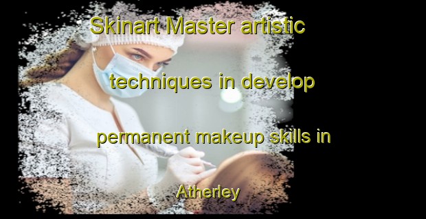 Skinart Master artistic techniques in develop permanent makeup skills in Atherley | PermanentmakeupTraining | PermanentmakeupClasses | SkinartTraining-Canada