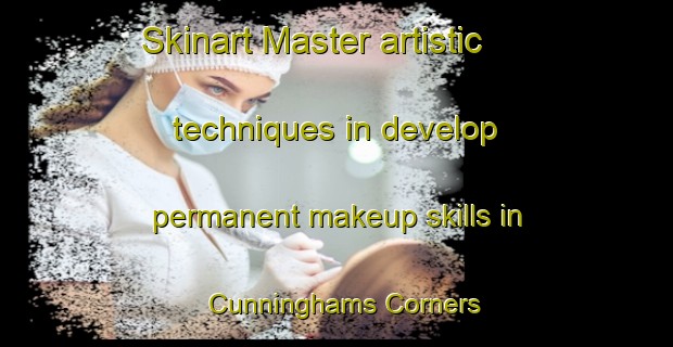 Skinart Master artistic techniques in develop permanent makeup skills in Cunninghams Corners | PermanentmakeupTraining | PermanentmakeupClasses | SkinartTraining-Canada
