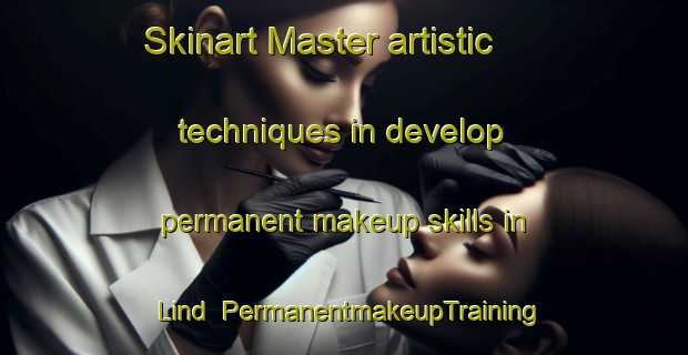 Skinart Master artistic techniques in develop permanent makeup skills in Lind | PermanentmakeupTraining | PermanentmakeupClasses | SkinartTraining-Canada