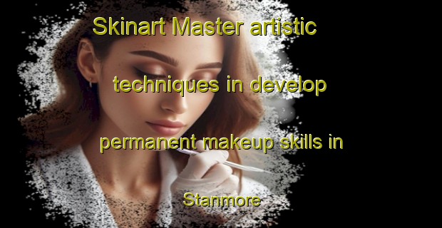Skinart Master artistic techniques in develop permanent makeup skills in Stanmore | PermanentmakeupTraining | PermanentmakeupClasses | SkinartTraining-Canada